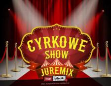 Bukowno Wydarzenie Inne wydarzenie Cyrk Juremix - Nowoczesny spektakl cyrkowy z udziałem artystów z nowego programu TTV "Dobra robota"