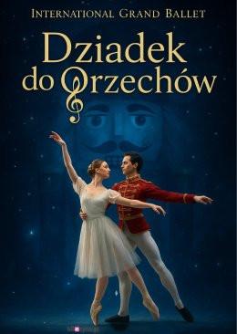 Olkusz Wydarzenie Opera | operetka International Grand Ballet - Dziadek do Orzechów